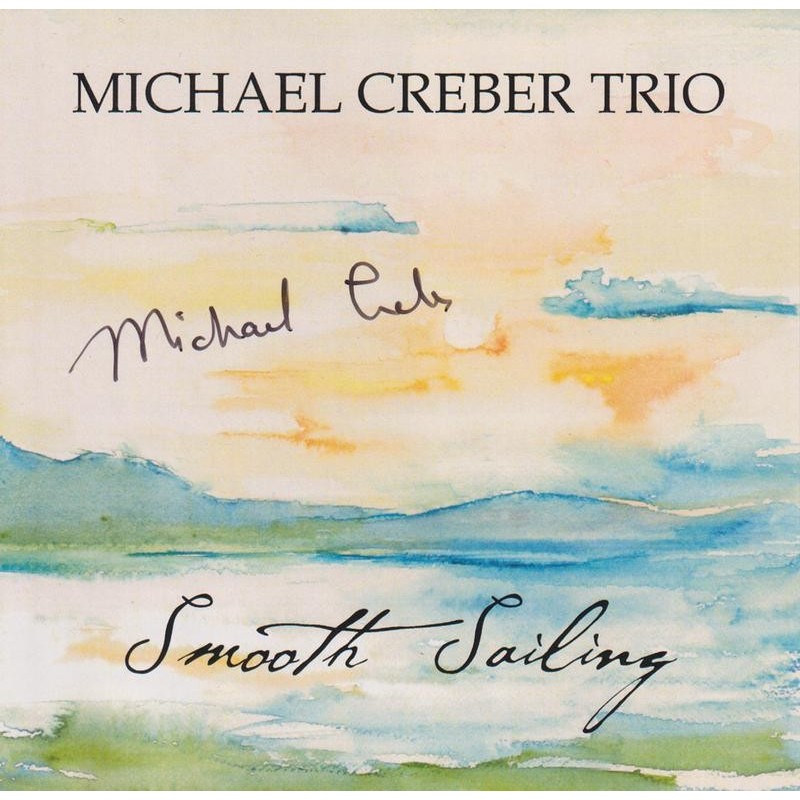 Michael Creber Trio - Smooth Sailing (CD)