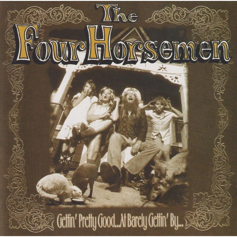 The Four Horsemen - Gettin Pretty Good... At Barely Gettin By... (CD)
