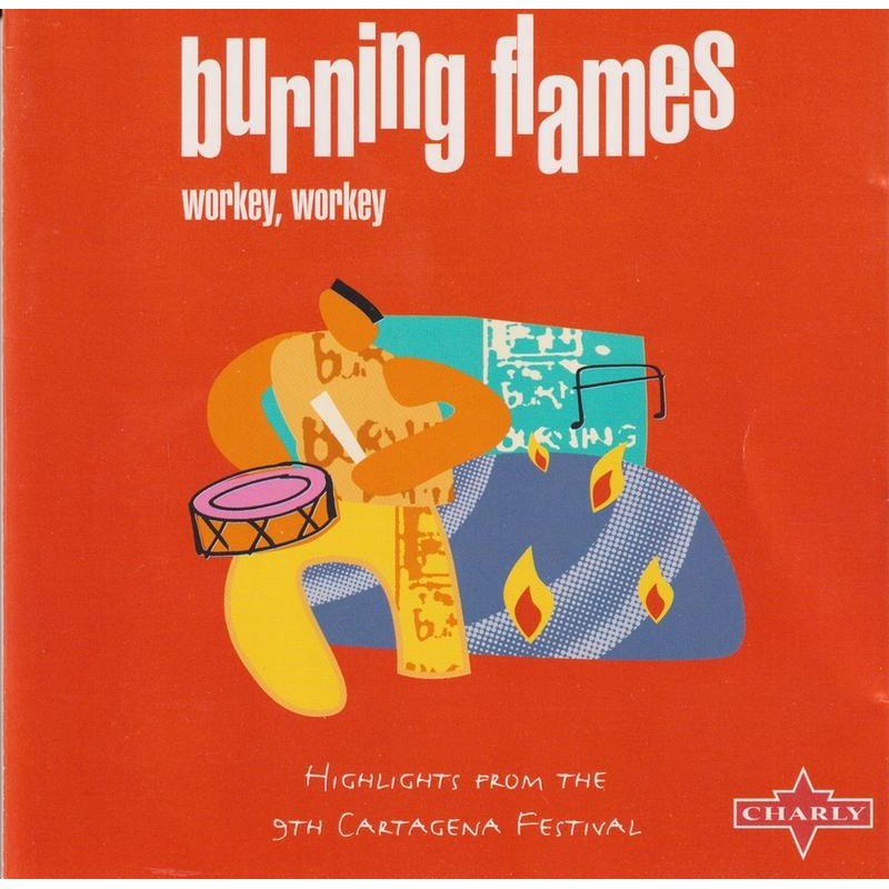 Burning Flames - Workey, Workey - Highlights From The 5th Cartagena Festival (1990) (CD)