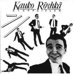 Kauko Röyhkä - Steppaillen...