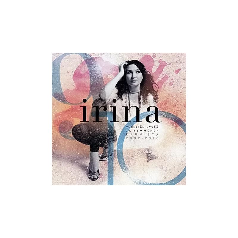 Irina - Yhdeksän Hyvää Ja Kymmenen Kaunista 2002-2010 (CD)
