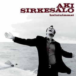 Aki Sirkesalo - Halutuimmat...