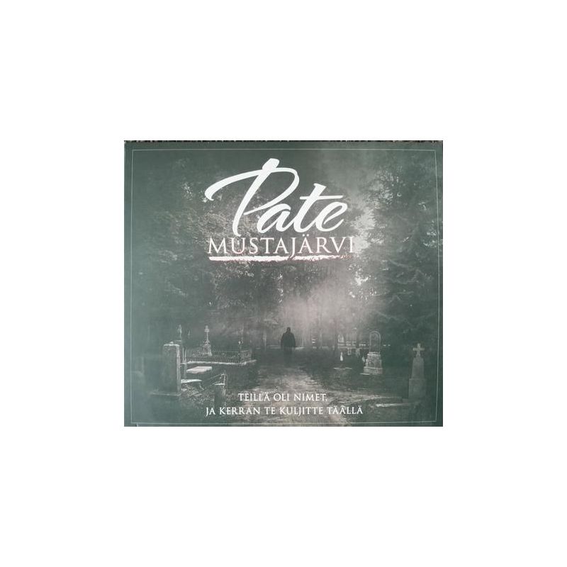 Pate Mustajärvi - Teillä Oli Nimet, Ja Kerran Te Kuljitte Täällä  (CD)