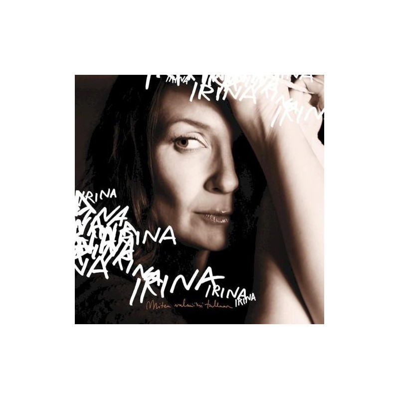 Irina - Miten valmiiksi tullaan (CD)